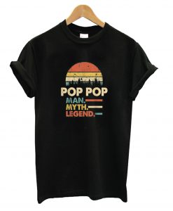 Pop Pop The Man The Myth The Legend t shirt FR05