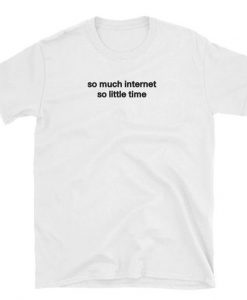 So much Internet t shirt FR05