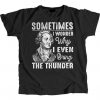 Sometimes I Wonder Why I Even Bring The Thunder Hamilton Musical t shirt FR05