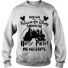 Soy Una Princesa De Disney Amenos Que Harry Potter Me Necesite sweatshirt FR05