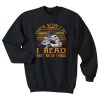 That’s what I do I read and I know things sweatshirt FR05