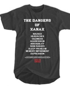 The Dangers Of Xanax t shirt FR05