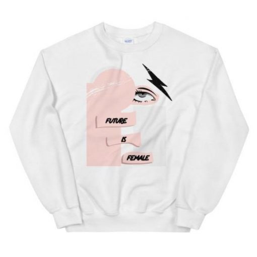 The Future Is Female sweatshirt FR05