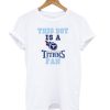This Boy – Tennessee Titans t shirt FR05