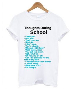Thoughts During School t shirt FR05
