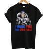 Uncle Sam – I Want You For Space Force t shirt FR05