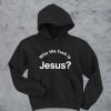 Who the fuck is Jesus hoodie FR05