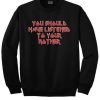 You should have listened to your Mother sweatshirt FR05