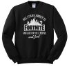 all i care about is fortnite sweatshirt FR05