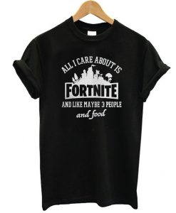 all i care about is fortnite t shirt FR05