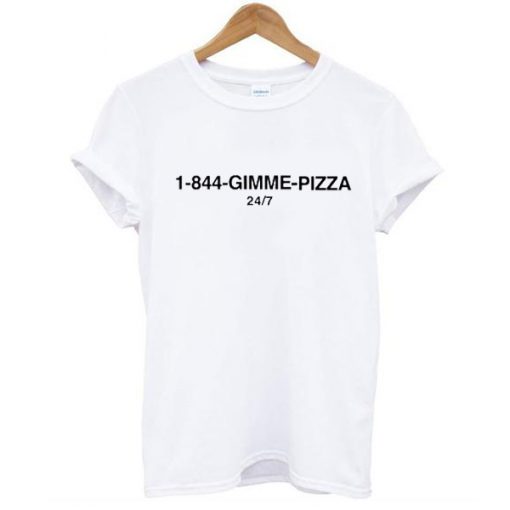 1-844-Gimme Pizza t shirt FR05
