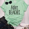 Adios Beaches t shirt FR05