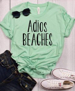 Adios Beaches t shirt FR05