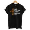 All Faster Than Dialing 911 t shirt FR05