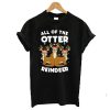 All The Otter Reindeers t shirt FR05