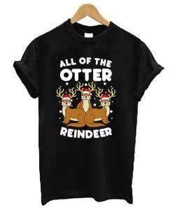 All The Otter Reindeers t shirt FR05