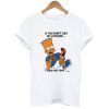 Bart Simpsons if you have a problem with my attitude t shirt FR05