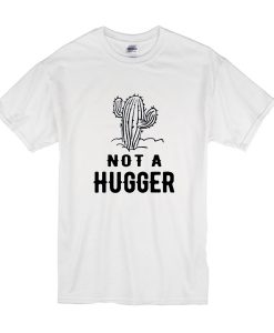 Cactus Not A Hugger t shirt FR05