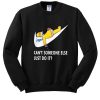 Cant Someone Else Just Do It Homer Simpson sweatshirt FR05