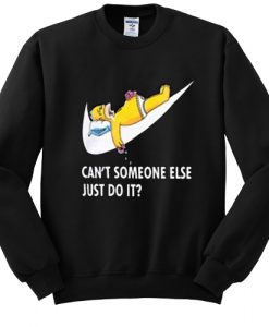 Cant Someone Else Just Do It Homer Simpson sweatshirt FR05