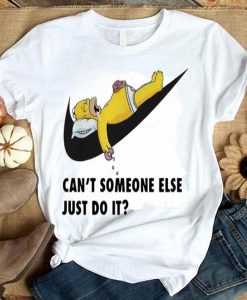 Cant Someone Else Just Do It Homer Simpson t shirt FR05