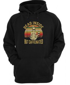 Dead Inside But Caffeeinated Retro hoodie FR05