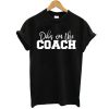 Dibs on the Coach Baseball t shirt FR05