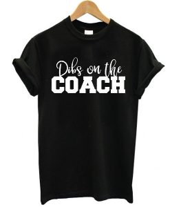 Dibs on the Coach Baseball t shirt FR05