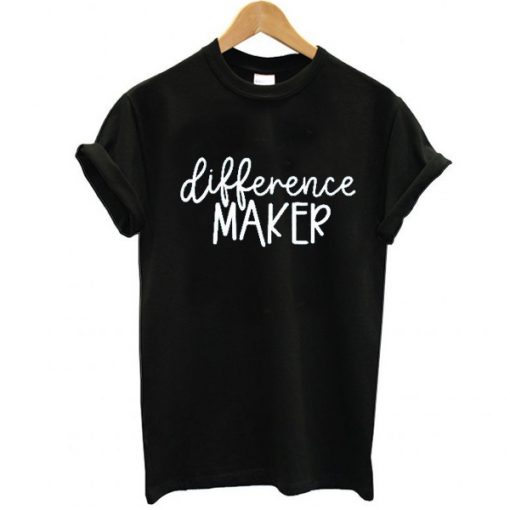 Difference Maker t shirt FR05