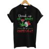 Drink up Grinches It’s Christmas t shirt FR05