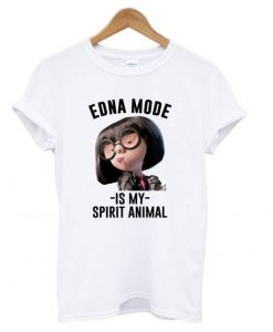 Edna Mode Is My Spirit Animal t shirt FR05