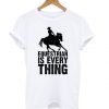 Equestrian is Everything t shirt FR05