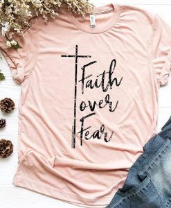 Faith Over Fear t shirt FR05