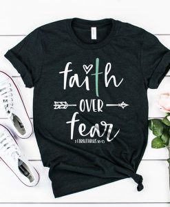 Faith over fear t shirt FR05