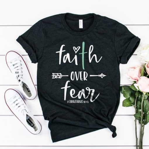 Faith over fear t shirt FR05