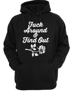 Fuck Around And Find Out hoodie FR05
