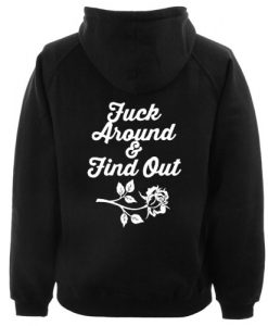 Fuck Around And Find Out hoodie back FR05