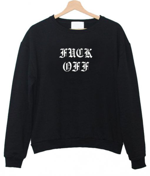 Fuck Off Jumper sweatshirt FR05