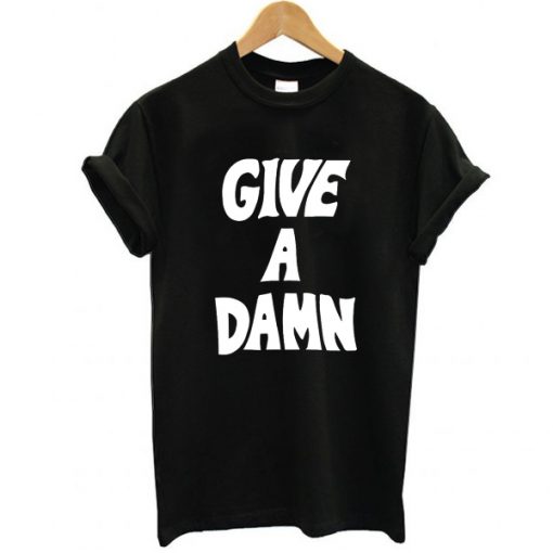 Give a Damn t shirt FR05