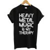 Heavy Metal Music Is My Therapy t shirt FR05