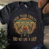 Hide Your Crazy And Act Like A Lady t shirt FR05