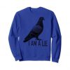 I Am A Lie Bird Sweatshirt FR05