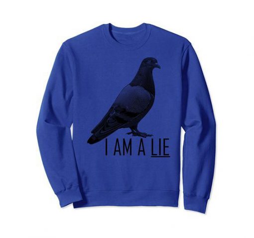 I Am A Lie Bird Sweatshirt FR05