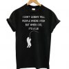 I Don’t Always Tell People Where I Fish t shirt FR05