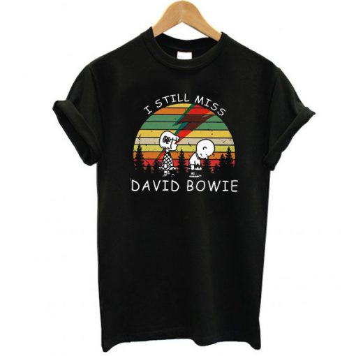 I Still Miss David Bowie t shirt FR05