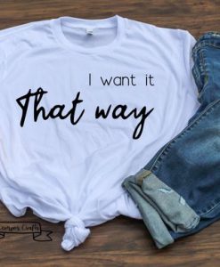 I Want it That Way t shirt FR05