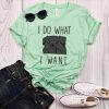 I do what I want t shirt FR05