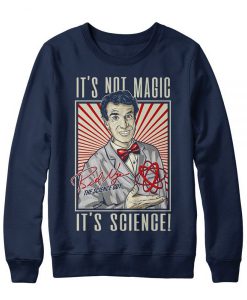 It's Not Magic It's Science sweatshirt FR05