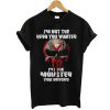 I’m not the hero you wanted I’m the monster you needed t shirt FR05
