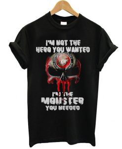 I’m not the hero you wanted I’m the monster you needed t shirt FR05